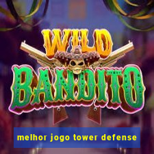 melhor jogo tower defense